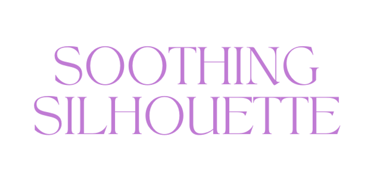 Soothing Silhouette